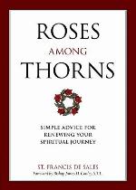 Roses Among Thorns: Simple Advice for Renewing Your Spiritual Journey