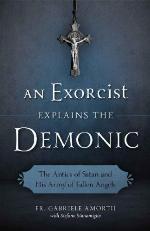 An exorcist explains the demonic: the antics of Satan and his army of fallen angels