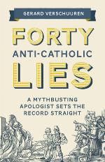 Forty Anti-Catholic Lies