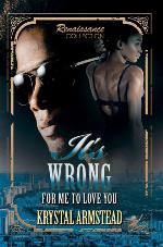 It's Wrong for Me to Love You: Renaissance Collection (Urban Renaissance)