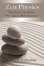 Zen Physics, the Science of Death, the Logic of Reincarnation