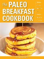 The Paleo Breakfast Cookbook