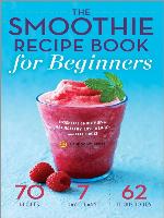 The Smoothie Recipe Book for Beginners