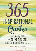 365 Inspirational Quotes: A Year of Daily Wisdom from Great Thinkers, Books, Humorists, and More