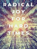 Radical Joy for Hard Times