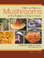 Edible and Medicinal Mushrooms of New England and Eastern Canada