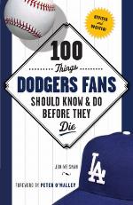100 Things Dodgers Fans Should Know &amp; Do Before They Die