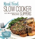 Real Food Slow Cooker Suppers