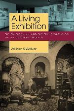 A Living Exhibition: The Smithsonian and the Transformation of the Universal Museum (Public History in Historical Perspective)