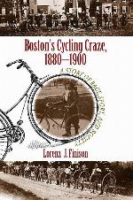 Boston's Cycling Craze, 1880-1900: A Story of Race, Sport, and Society