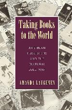 Taking Books to the World: American Publishers and the Cultural Cold War (Studies in Print Culture and the History of the Book)