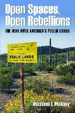 Open Spaces, Open Rebellions: The War over America's Public Lands