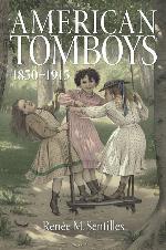 American Tomboys, 1850-1915 (Childhoods: Interdisciplinary Perspectives on Children and Youth)