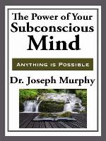 The Power of Your Subconscious Mind