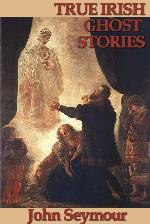 True Irish Ghost Stories
