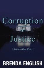 Corruption of Justice (A Sutton McPhee Mystery) (Volume 3)
