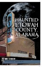 Haunted Etowah County, Alabama