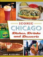 Iconic Chicago Dishes, Drinks and Desserts
