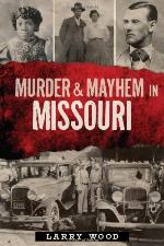 Murder &amp; Mayhem in Missouri