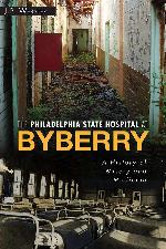 Philadelphia State Hospital at Byberry: A History of Misery and Medicine (Landmarks)