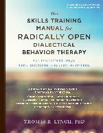 The Radically Open Dialectical Behavior Therapy Skills Training Manual