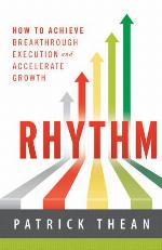 Rhythm : how to achieve breakthrough execution and accelerate growth