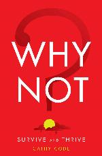 Why not? : survive and thrive