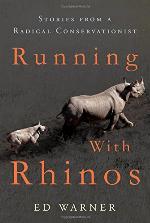Running with rhinos : stories from a radical conservationist
