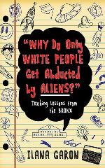 Why Do Only White People Get Abducted by Aliens?: Teaching Lessons from the Bronx