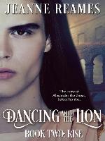 Rise: Dancing with the Lion, Book 2