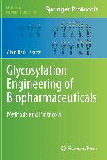 Glycosylation Engineering of Biopharmaceuticals: Methods and Protocols (Methods in Molecular Biology, 988)