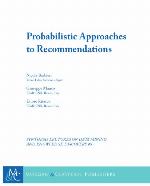Probabilistic Approaches to Recommendations