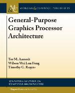 General-Purpose Graphics Processor Architectures