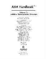 ASM Handbook. Volume 24, Additive manufacturing processes