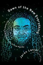 Dawn of the New Everything: Encounters with Reality and Virtual Reality