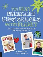 The Best Homemade Kids' Snacks on the Planet