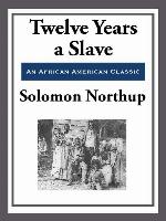 Twelve Years a Slave (With the Original Illustrations)