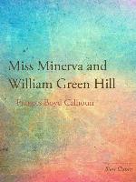 Miss Minerva and William Green Hill