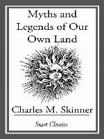 Myths and Legends of Our Own Land