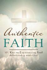 Authentic faith : 101 keys to experiencing real relationship with God