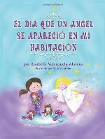El Dia Que Un Angel Se Aparecio En Mi Habitacion (Spanish Edition)