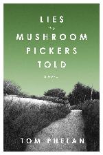 Lies the Mushroom Pickers Told
