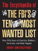 The Encyclopedia of the FBI's Ten Most Wanted List