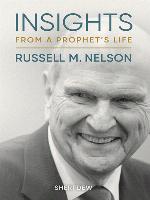 Insights from a Prophet's Life: Russell M. Nelson