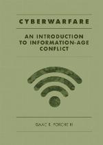 Cyberwarfare : An Introduction to Information-Age Conflict
