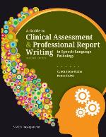A Guide to Clinical Assessment and Professional Report Writing in Speech-Language Pathology