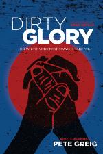 Dirty glory: go where your best prayers take you