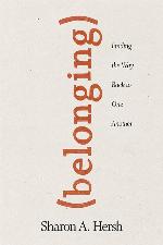 Belonging: Finding the Way Back to One Another