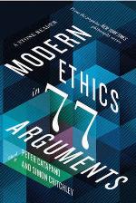 Modern Ethics in 77 Arguments