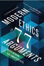 Modern Ethics in 77 Arguments